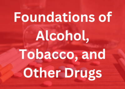 Foundations of Alcohol, Tobacco, and Other Drugs