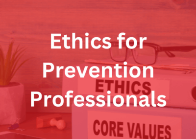 Ethics for Prevention Professionals